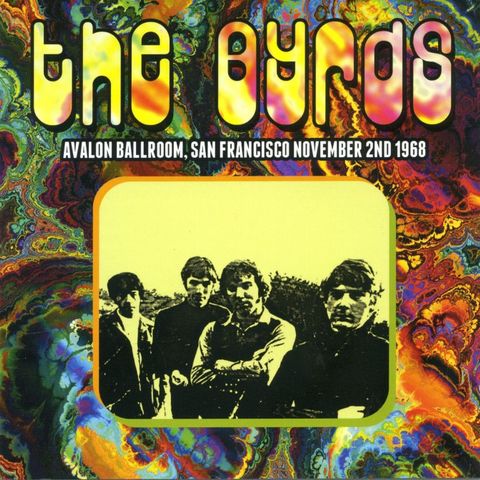 The Byrds – Avalon Ballroom, San Francisco November 2nd 1968 UNOFFICAL - BOOTLEG
