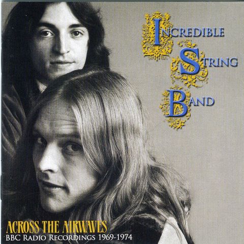 Incredible String Band – Across The Airwaves (BBC Radio Recordings 1969-1974)