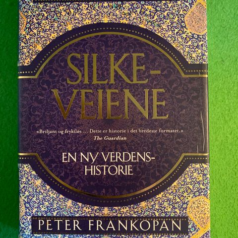 Peter Frankopan - Silkeveiene. En ny verdenshistorie (2018)