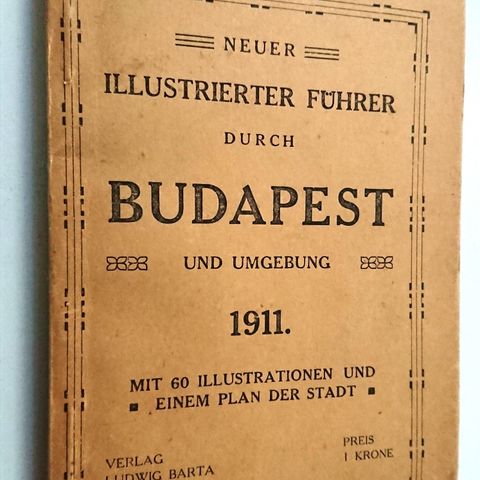 Illustrert guide til Budapest og omegn (med brettet kart) 1911 på tysk