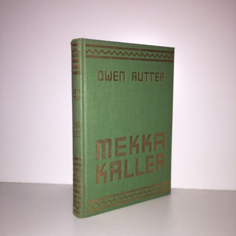 Mekka kaller - Owen Rutter. 1937