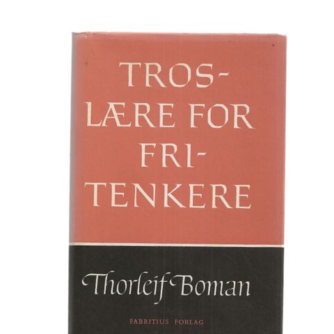 Thorleif Boman Troslære for fritenkere 1963 innb.m.omslag Fabritius    (GM)