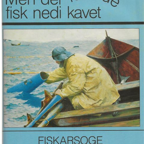Karl Egil Johansen Men der leikade fisk nedi kavet Fiskarsoge 1920-1990 innb