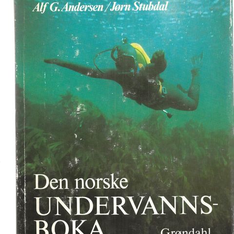 Alf G.Andersen / Jørn Stubdal Den norske undervannsboka Oslo 1975