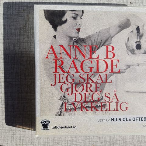 Anne B Ragde - Jeg skal gjøre deg så lykkelig - Lydbok/innbundet