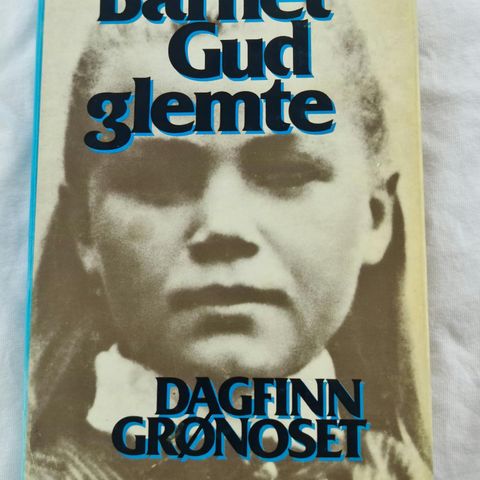 Barnet gud glemte Dagfinn Grønoset