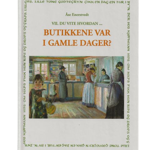 Åse Enerstvedt vil du vite Hvordan...Butikkene var i gamle dager 1999 Eide