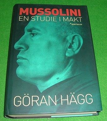 Göran Hägg - Mussolini - En studie i makt