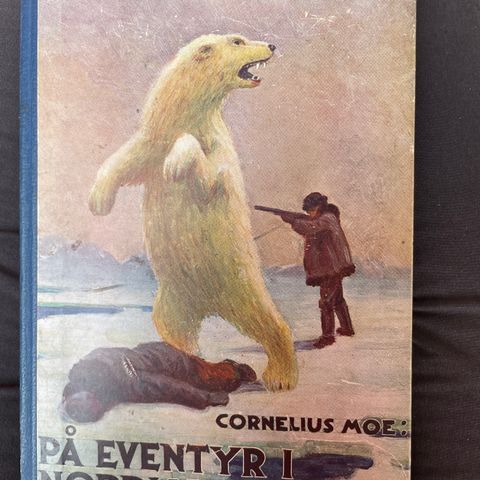 Cornelius Moe: På eventyr i Nordhavet - Gyldendal 1923