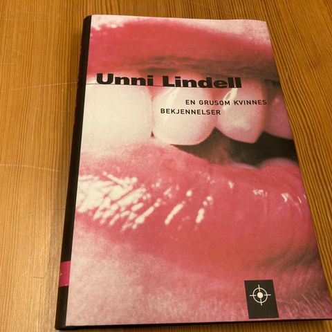Unni Lindell : EN GRUSON KVINNES BEKJENNELSER