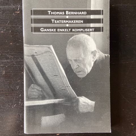 Thomas Bernhard - Teatermakeren. Ganske enkelt komplisert