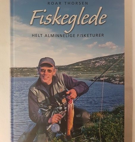 Fiskeglede – helt alminnelige fisketurer – Roar Thorsen