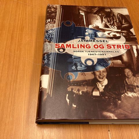 Jan Messel : SAMLING OG STRID -NORSK TJENESTEMANNSLAG 1947-1997