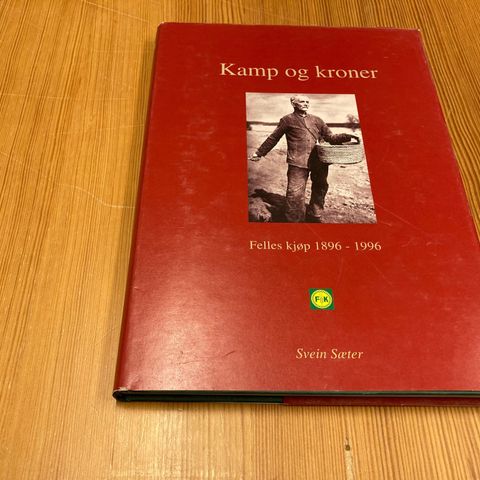 Svein Sæter : KAMP OG KRONER - FELLES KJØP 1896 - 1996