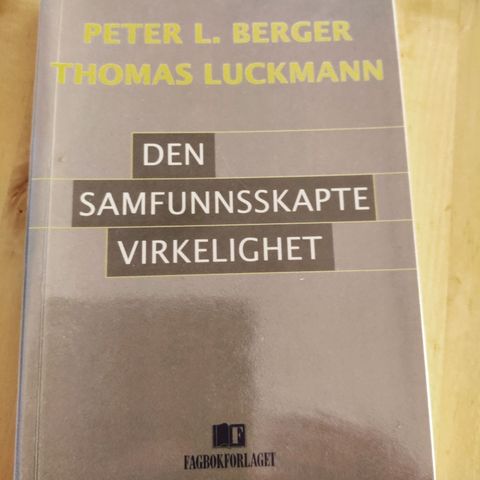 SOSIOLOGI. Peter L. Berger og Thomas Luckmann: Den samfunnsskapte virkelighet.