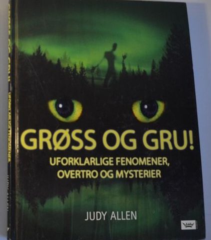 ,Grøss og Gru! Uforklarlige fenomener, overtro og mysterier Judy Allen . trn 80