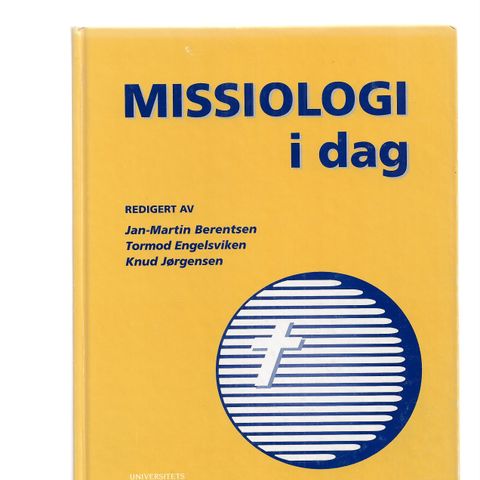 Missiologi idag redigert Jan-Martin Berentsen  Tormod Engelsviken Knud Jørgensen