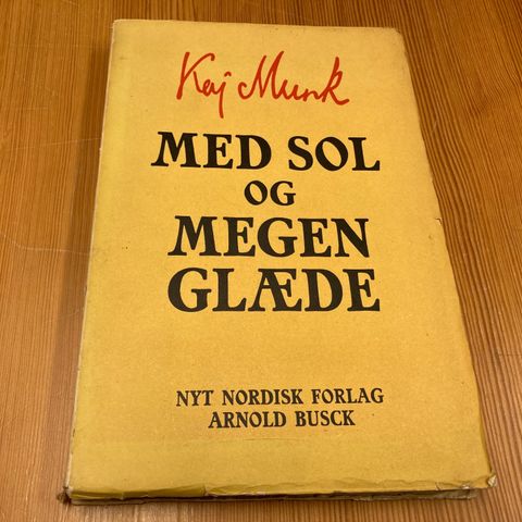 Kaj Munk : MED SOL OG MEGEN GLÆDE