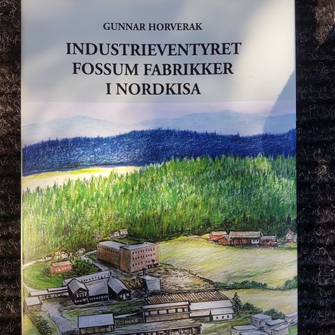 industrieventyret fossum fabrikker i nordkisa : Gunnar Horverak