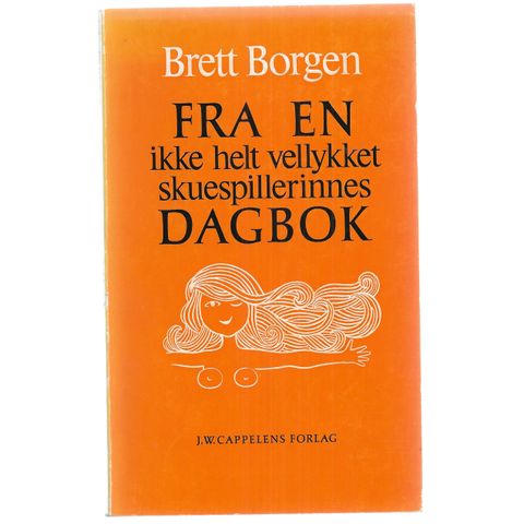 Brett Borgen Fra en ikke helt vellykket skuespillerinnes dagbok  2.oppl.1972