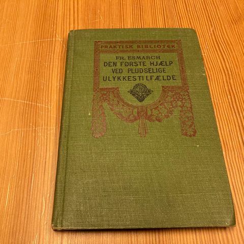 Fr. Esmarch : DEN FØRSTE HJÆLPVED PLUDSELIGE ULYKKESTILFÆLDE - 1903