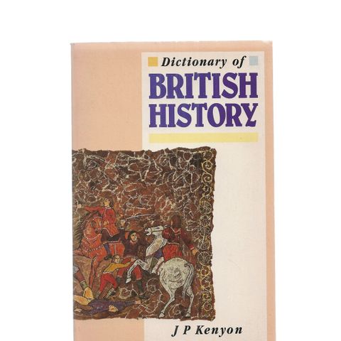 J P Kenyon Dictionary of British History 1988  a little bigger than pocket (GM)