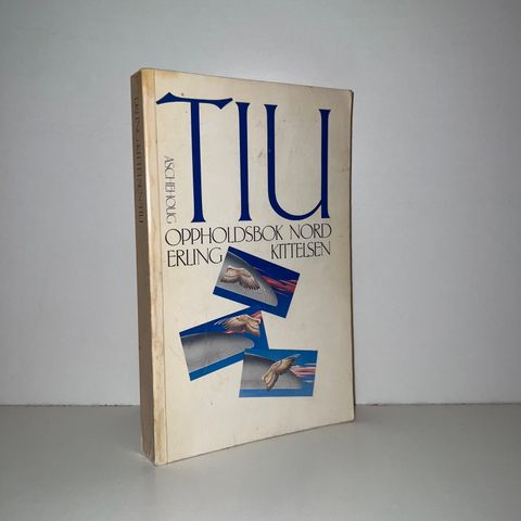 TIU. En oppholdsbok - Erling Kittelsen. 1982