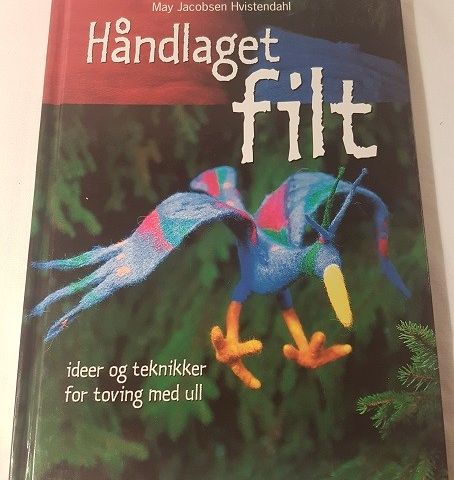 Håndlaget filt – ideer og teknikker – May Jacobsen Hvistendahl