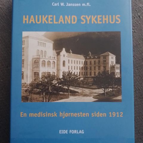 HAUKELAND SYKEHUS - EN MEDISINSK HJØRNESTEIN SIDEN 1912