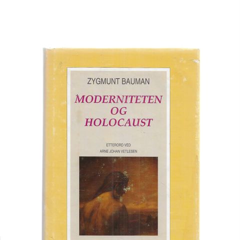 Zygmunt Bauman  Moderniteten  og Holocaust  Etterord ved Arne Johan Vetlesen