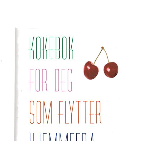 Else Lill Bjønnes Kokebok for deg som flytter hjemmefra Kolibri Forlag 2003