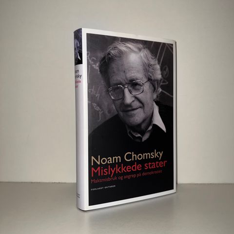 Mislykkede stater. Maktmisbruk og angrep på demokratiet - Noam Chomsky. 2008