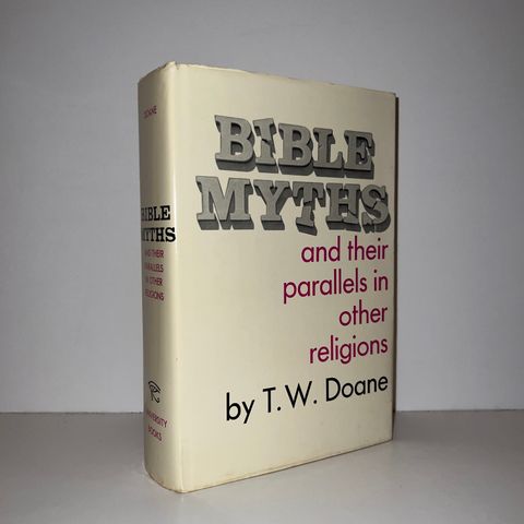 Bible Myths and Their Parallels in Other Religions - Thomas William Doane. 1971