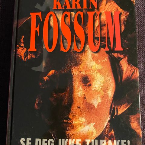 Se deg ikke tilbake * Karin Fossum