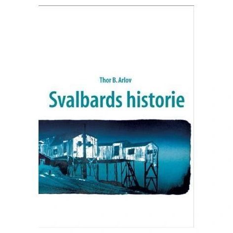 Thor B. Arlov - Svalbards historie