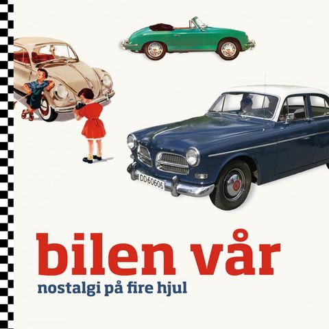 Bilen vår - Nostalgi på fire hjul