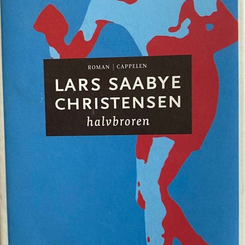 Lars Saabye Christensen: "Halvbroren". Roman