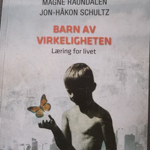 KR 5 ;BARN AV VIRKELIGHETEN LÆRING FOR LIVET MAGNE RAUNDALEN JON HÅKON SCHULTZ