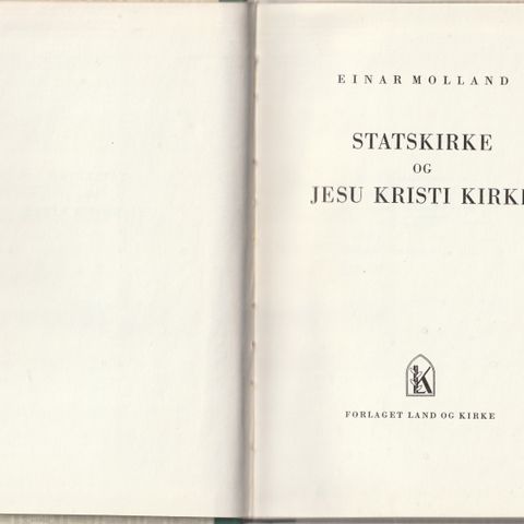 Einar Molland Statskirke og Jesu Kristi kirke  1954 ,Land og Kirke     GM