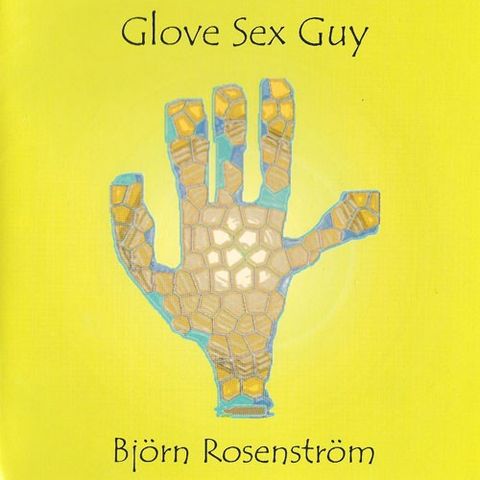 Björn Rosenström – Glove Sex Guy, 2001