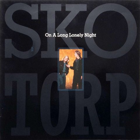 Sko/Torp – On A Long Lonely Night ( LP, Album 1990)