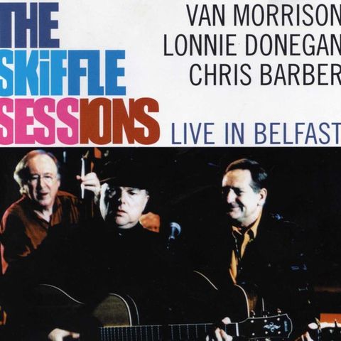 Van Morrison, Donegan, Barber – The Skiffle Sessions (Live In Belfast), 2000