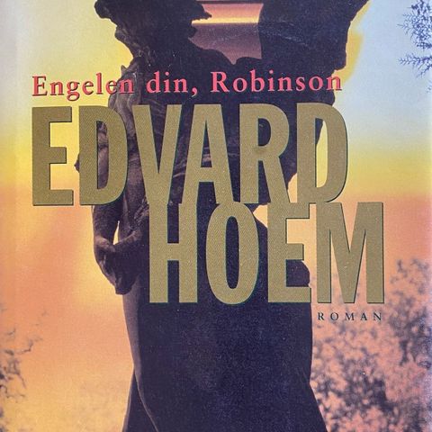 Edvard Hoem: "Engelen din, Robinson". Roman