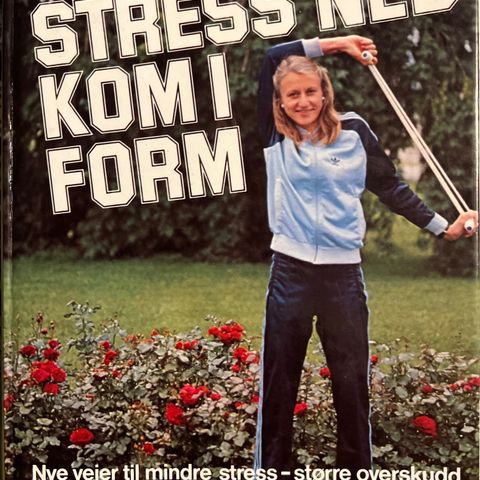 Stress ned, kom i form Bok av Willi S. Railo  Sigmund B. Strømme og Grete Waitz