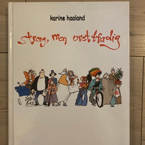 "Streng, men urettferdig" av Karine Haaland. Tegneseriebok