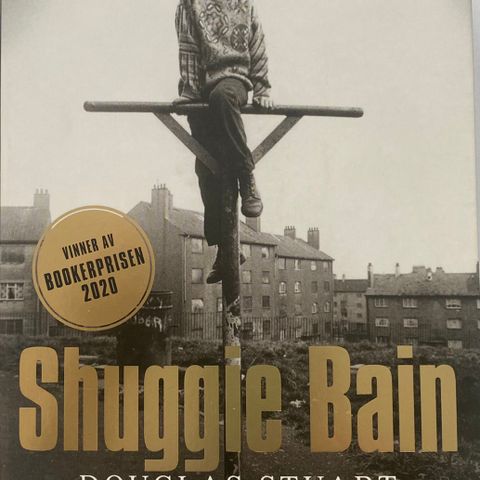 Douglas Stuart: "Shuggie Bain".  Roman. Oversatt til norsk