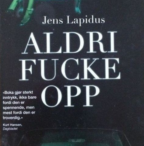 Jens Lapidus: "Aldri Fucke Opp". Norsk. Paperback