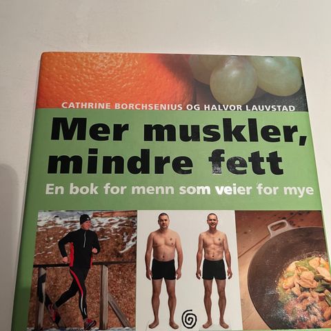 Mer muskler, mindre fett - En bok for menn som veier for mye