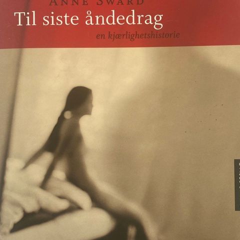 Anne Swärd: Til siste åndedrag. En kjærlighetshistorie". Paperback