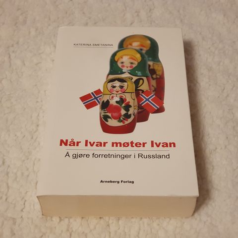 Når Ivar møter Ivan : Å gjøre forretninger i Russland - Katerina Smetania